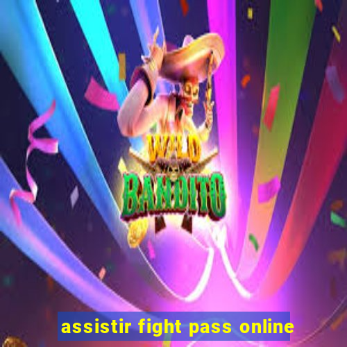 assistir fight pass online